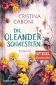 Die Oleanderschwestern: Roman Roman Ickler, Ingrid und Cristina Caboni: