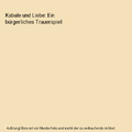 Kabale und Liebe: Ein bürgerliches Trauerspiel, Schiller, Friedrich