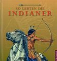 So lebten die Indianer - Emma Helbrough, Hardcover, Kinderbuch