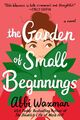 The Garden of Small Beginnings - Abbi Waxman -  9780399583582