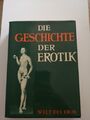 Die Geschichte der Erotik. Die Welt des Eros. Limitierte und nummerierte Ausgabe