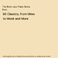 The Best Jazz Piano Solos Ever: 80 Classics, from Miles to Monk and More, Hal Le