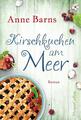 Anne Barns / Kirschkuchen am Meer /  9783959674195