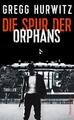 Hurwitz  Gregg. Die Spur der Orphans. Taschenbuch