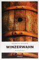 Winzerwahn Kurt-Otto Hattemers 3. Fall : Kriminalroman Wagner, Andreas: