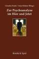 Zur Psychoanalyse im Hier und Jetzt Anja Kidess (Hrsg.) Buch