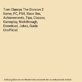 Tom Clancys The Division 2 Game, PC, PS4, Xbox One, Achievements, Tips, Classes,