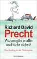 Richard David Precht / Warum gibt es alles und nicht nichts?9783442312382