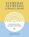 Alltäglicher Ayurveda für die Gesundheit von Frauen von Kate O'Donnell; Cara Brostrom hartgedeckt