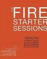 The Fire Starter Sessions: A Soulful + - 030795210X, Danielle LaPorte, hardcover