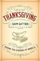 Thanksgiving: How to Cook It Well von Sifton, Sam | Buch | Zustand gut