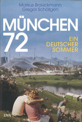 München 72 - Ein deutscher Sommer von Markus Brauckmann und Gregor Schöllgen