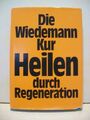 Die  Wiedemann-Kur : heilen durch Regeneration [Autoren: H. Bergstein ; M. Jörge