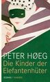 Peter Hoeg - Die Kinder der Elefantenhüter 9783446235526  Zustand NEU