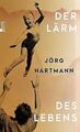 Der Lärm des Lebens von Hartmann, Jörg | Buch | Zustand gut
