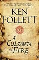 A Column of Fire: Ken Follett (The Kingsbridge Novels, Band 3) by Ken Follett