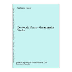 Der totale Neuss - Gesammelte Werke Neuss, Wolfgang: