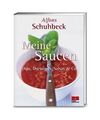 Meine Saucen: Dips, Dressings, Salsas und Co, Alfons Schuhbeck