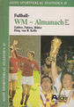 Fussball-WM-Almanach 1930 bis heute - Zahlen Fakten Bilder Statistics - R. Keifu