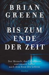 Bis zum Ende der Zeit | Brian Greene | Deutsch | Buch | 448 S. | 2020 | Siedler