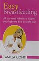 Easy Breastfeeding: All You Need to Know is to Give Your Baby the Best Possible 