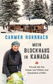 Mein Blockhaus in Kanada von Carmen Rohrbach / deutsch / gebundene Ausgabe