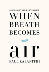 When Breath Becomes Air, Kalanithi, Paul