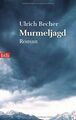 Murmeljagd: Roman von Becher, Ulrich | Buch | Zustand gut