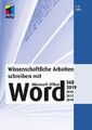 Wissenschaftliche Arbeiten schreiben mit Microsoft Office Word 365, 2019, 2016,