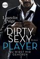 Dirty Sexy Player - Du wirst mir gehören! (Dirty Games, Band 1) Paige, Laurelin 