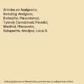 Articles on Analgesics, Including: Analgesic, Endorphin, Paracetamol, Tylenol, C