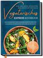 Hoffmann  Merle. Vegetarisches Express Kochbuch für Anfänger, Studenten, Ber ...