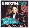 KERSTIN OTT - 2 CD - MUT ZUR KATASTROPHE - Deluxe Edition