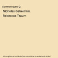 Sommerträume 2: Nicholas Geheimnis. Rebeccas Traum, Nora Roberts