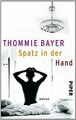 Spatz in der Hand: Roman von Bayer, Thommie | Buch | Zustand sehr gut