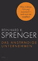 Das anständige Unternehmen von  Reinhard K. Sprenger.  Gebundenes Buch.