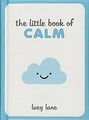 The Little Book of Calm: Tips, Techniques and Quote... | Buch | Zustand sehr gut