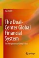 Dual-Center Global Financial System: Die Perspektive von Chinas Aufstieg, Hardco...