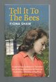 Tell it to the Bees von Fiona Shaw ISBN 9780955647666 Tindal Street Press 2009