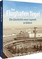 Der Flughafen Tegel | Buch | 9783963033384