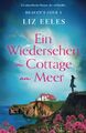 Ein Wiedersehen im Cottage am Meer: Ein mitreißender Roman, der tief berührt (He