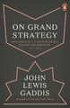 On Grand Strategy, John Lewis Gaddis