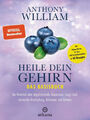 Heile dein Gehirn - Das Basisbuch|Anthony William|Gebundenes Buch|Deutsch