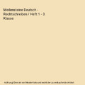 Meilensteine Deutsch - Rechtschreiben / Heft 1 - 3. Klasse, Nicole Mohnen, Marti