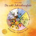 Die acht Jahreskreisfeste Hintergründe - Traditionen - Rituale Zellinger Buch