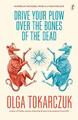 Drive Your Plow Over the Bones of the Dead: A Novel von Olga Tokarczuk (englisch) 