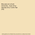 Mes amis de la forêt enchantée - tome 10 La surprise d'Eva Truffe-Flair (10), 