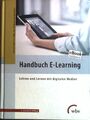 Handbuch E-Learning : Lehren und Lernen mit digitalen Medien. Arnold, Patricia, 