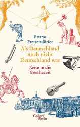 Als Deutschland noch nicht Deutschland war | Bruno Preisendörfer | Buch | 528 S.