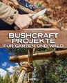 Beauvais: Bushcraft-Projekte für Garten und Wald Outdoor Survival Prepper NEU!